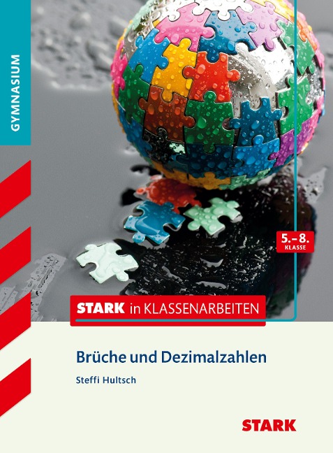 Stark in Klassenarbeiten - Mathematik Brüche und Dezimalzahlen 5.-8. Klasse Gymnasium - Steffi Hultsch
