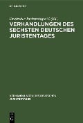 Verhandlungen des Sechsten Deutschen Juristentages - 