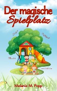 Cover-Bild zum Titel 'Der magische Spielplatz' von 'Melanie M. Popp'