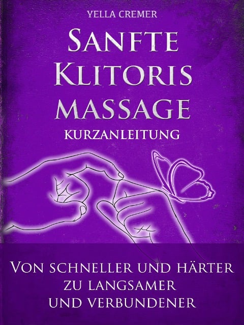 Sanfte Klitorismassage - die orgasmische Meditation (OM) Kurzanleitung - Yella Cremer