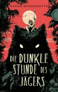 Cover-Bild zum Titel 'Die dunkle Stunde des Jägers' von 'Davide Morosinotto'