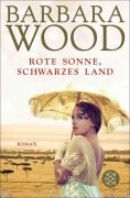 Cover-Bild zum Titel 'Rote Sonne, schwarzes Land' von 'Barbara Wood'