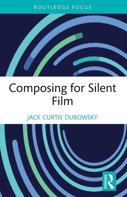 Composing for Silent Film - Jack Curtis Dubowsky