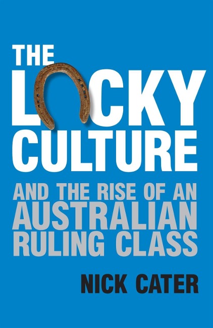 The Lucky Culture - Nick Cater