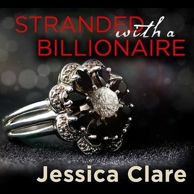 Stranded with a Billionaire - Jessica Clare