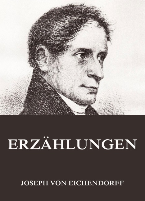 Erzählungen - Joseph Von Eichendorff