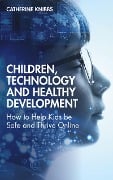 Cover-Bild zum Titel 'Children, Technology and Healthy Development' von 'Catherine Knibbs'