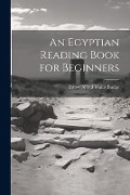 Cover-Bild zum Titel 'An Egyptian Reading Book for Beginners' von 'E. A. Wallis Budge'