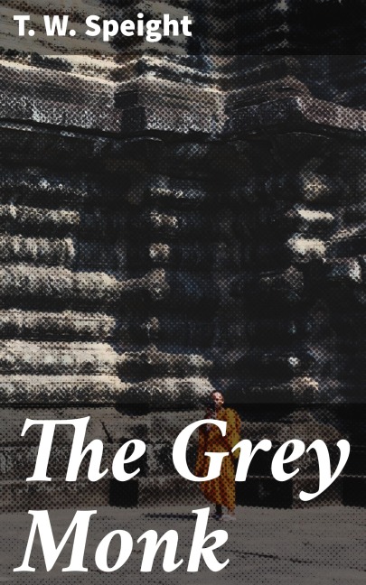 The Grey Monk - T. W. Speight