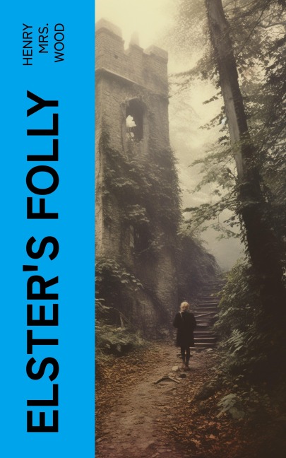 Elster's Folly - Henry Wood
