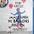 Cover-Bild zum Titel 'Immer schön die Ballons halten' von 'Tobi Katze'