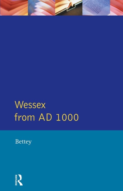 Wessex from 1000 AD - J. H. Bettey