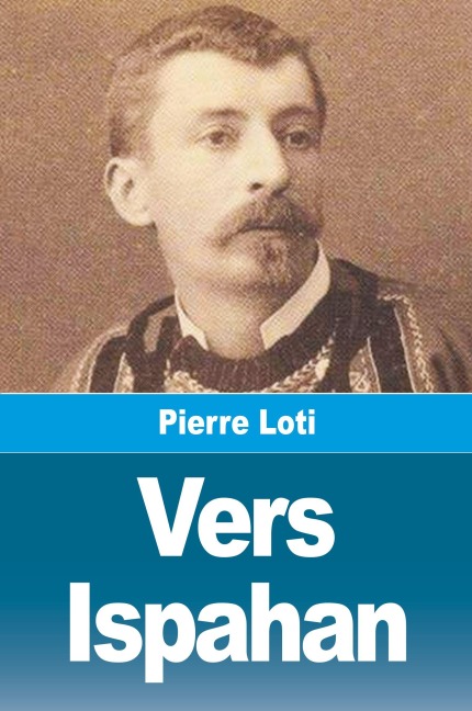 Vers Ispahan - Pierre Loti