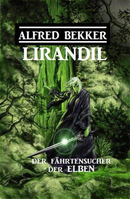 Lirandil - der Fährtensucher der Elben - Alfred Bekker