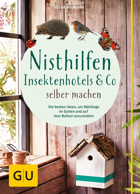 Nisthilfen, Insektenhotels & Co selbermachen - Helga Hofmann