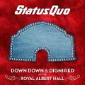 Cover-Bild zum Titel 'Down Down & Dignified At The Royal Albert Hall' von 'Status Quo'