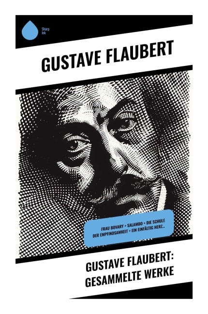 Gustave Flaubert: Gesammelte Werke - Gustave Flaubert