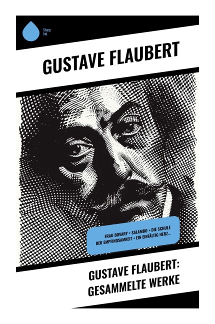 Gustave Flaubert: Gesammelte Werke - Gustave Flaubert