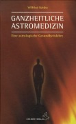 Cover-Bild zum Titel 'Ganzheitliche Astromedizin' von 'Wilfried Schütz'