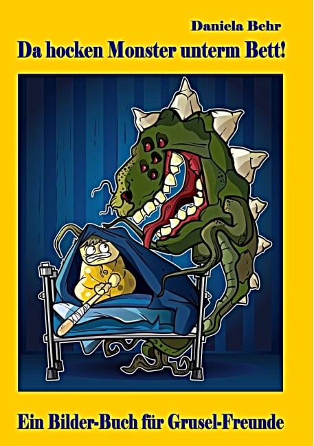 Da hocken Monster unterm Bett - Ein Bilderbuch für Gruselfreunde - Daniela Behr