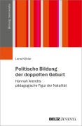 Cover-Bild zum Titel 'Politische Bildung der doppelten Geburt' von 'Lena Köhler'