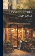 Cover-Bild zum Titel 'Les Sept Péchés Capitaux: L'avarice, L'envie, L'orgueil, La Luxure, La Gourmandise, La Colère, La Paresse, Volume 1...' von 'Eugène Sue'