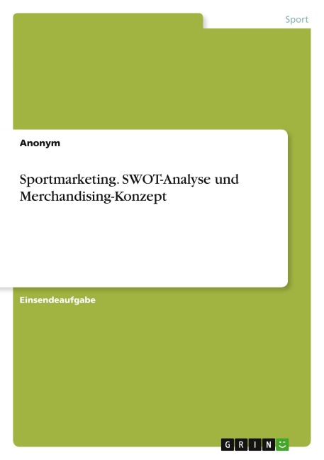 Sportmarketing. SWOT-Analyse und Merchandising-Konzept - Anonymous