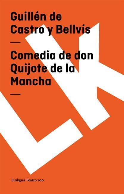 Comedia de Don Quijote de la Mancha - Guillén de Castro Y. Bellvís