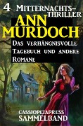 Sammelband 4 Mitternachts-Thriller: Das verhängnisvolle Tagebuch und andere Romane - Ann Murdoch