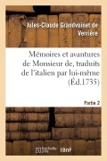 Cover-Bild zum Titel 'Mémoires Et Avantures de Monsieur De, Traduits de l'Italien Par Lui-Même Partie 2' von 'Jules-Claude Grandvoinet de Verrière'
