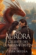 Cover-Bild zum Titel 'Aurora - Geliebte des dunklen Fürsten' von 'Lisa Skydla'