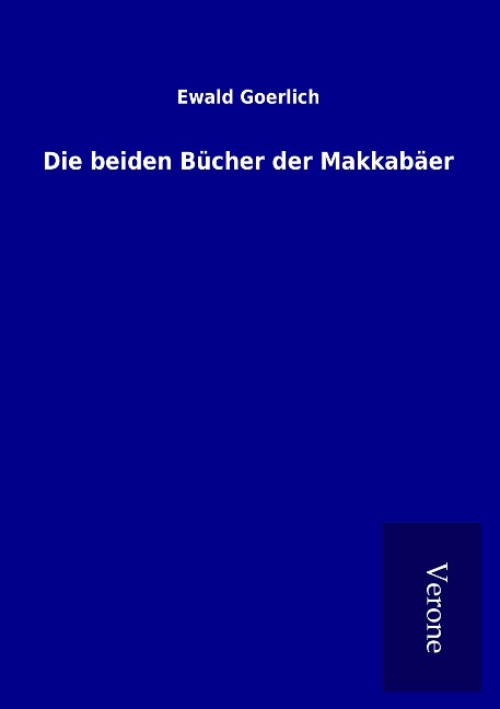 Die beiden Bücher der Makkabäer - Ewald Goerlich