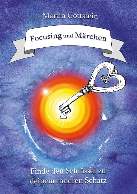 Focusing und Märchen - Martin Gottstein