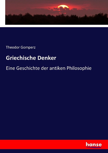 Griechische Denker - Theodor Gomperz