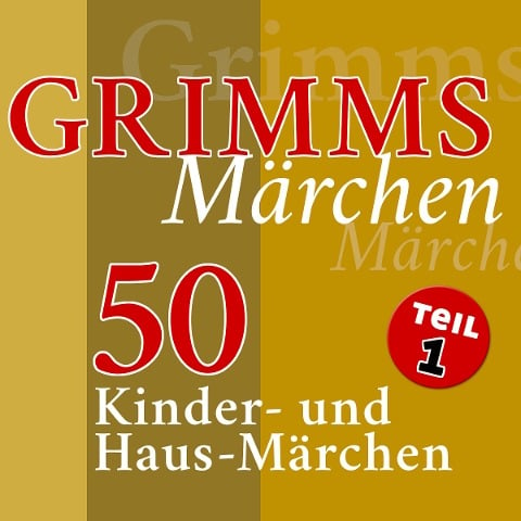 Grimms Märchen, Teil 1 - Gebrüder Grimm