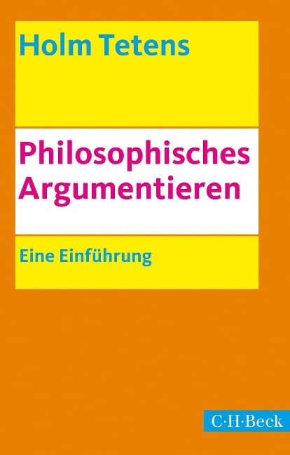 Philosophisches Argumentieren - Holm Tetens