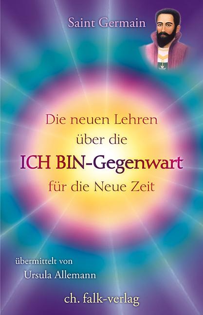 Die neuen Lehren über die ICH BIN-Gegenwart für die neue Zeit - Ursula Allemann, Saint Germain