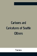 Cover-Bild zum Titel 'Cartoons And Caricatures Of Seattle Citizens' von 'Various'