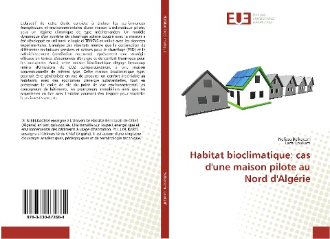 Habitat bioclimatique: cas d'une maison pilote au Nord d'Algérie - Nefissa Belkacem, Larbi Loukarfi