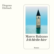 Cover-Bild zum Titel 'Ich bleibe hier' von 'Marco Balzano'
