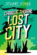 Cover-Bild zum Titel 'Charlie Thorne and the Lost City' von 'Stuart Gibbs'