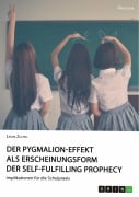 Der Pygmalion-Effekt als Erscheinungsform der Self-Fulfilling Prophecy - Laura Zuchel