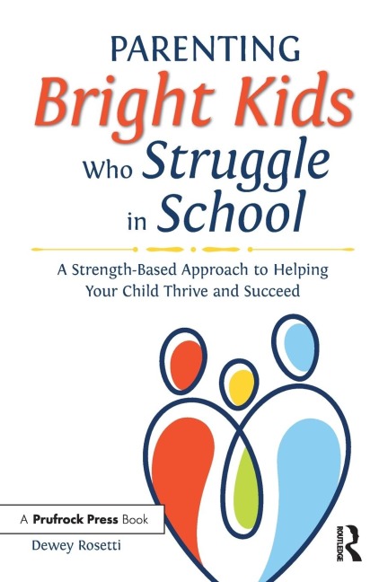 Parenting Bright Kids Who Struggle in School - Dewey Rosetti