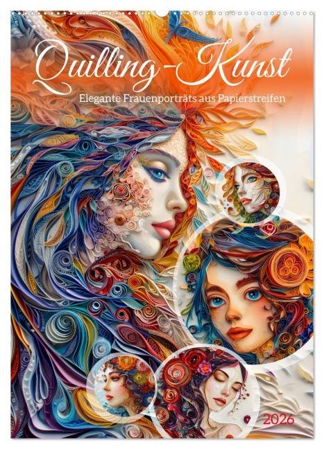 Quilling-Kunst - Elegante Frauenporträts aus Papierstreifen (Wandkalender 2026 DIN A2 hoch), CALVENDO Monatskalender - Anja Frost
