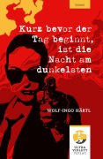 Cover-Bild zum Titel 'Kurz bevor der Tag beginnt, ist die Nacht am dunkelsten' von 'Wolf-Ingo Härtl'