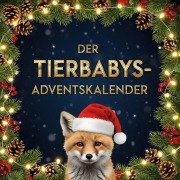 Cover-Bild zum Titel 'Der Tierbabys-Adventskalender' von 'Elias Meier'