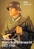 Uniformen der Deutschen Wehrmacht 1937-1945 - Wade Krawczyk