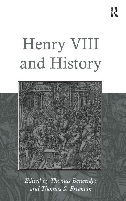 Henry VIII and History - Thomas S. Freeman