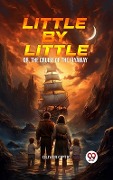 Cover-Bild zum Titel 'Little By Little Or, The Cruise of the Flyaway' von 'Oliver Optic'