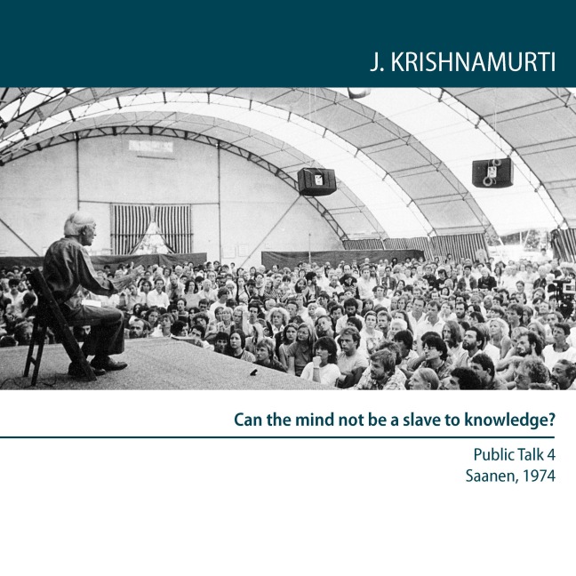 Can the mind not be a slave to knowledge? - Jiddu Krishnamurti